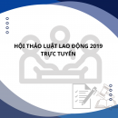 Hội thảo bàn luận chủ đề Luật lao động 2019 tổ chức trực tuyến 